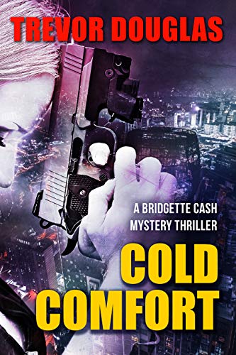Cold Comfort: A gripping crime thriller (Bridgette Cash Mystery Thriller Book 1) (English Edition)