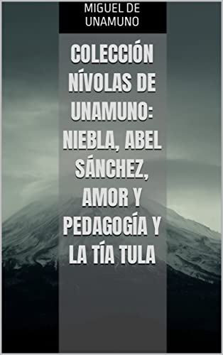 Colección Nívolas de Unamuno: Niebla, Abel Sánchez, Amor y pedagogía y La tía Tula