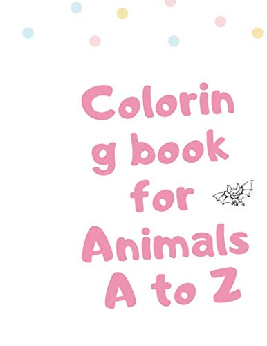 Coloring book for Animals A to Z: A Fun Alphabet Letter & Coloring Activity Book for Toddlers and Kids Ages 3-6