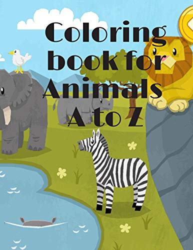 Coloring book for Animals A to Z: A Fun Alphabet Letter & Coloring Activity Book for Toddlers and Kids Ages 3-6