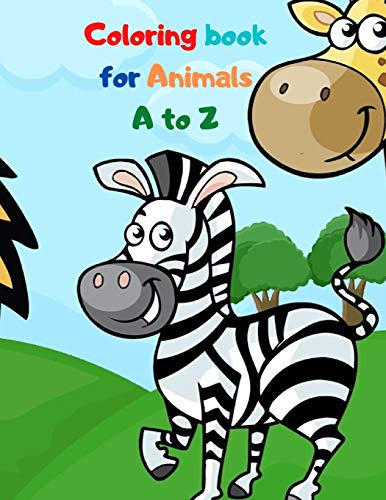 Coloring book for Animals A to Z: A Fun Alphabet Letter & Coloring Activity Book for Toddlers and Kids Ages 3-6