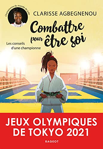 Combattre pour être soi : Les conseils d'une championne (French Edition)
