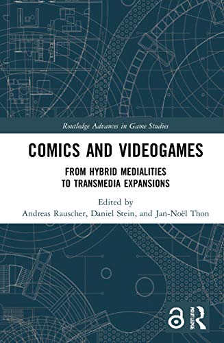Comics and Videogames: From Hybrid Medialities to Transmedia Expansions (Routledge Advances in Game Studies)