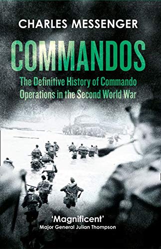 Commandos: The Definitive History of Commando Operations in the Second World War