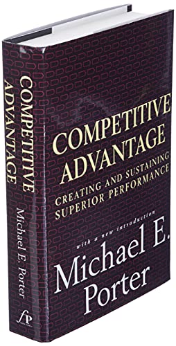 Competitive Advantage: Creating and Sustaining Superior Performance