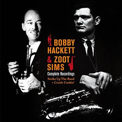 Complete Recordings: Strike Up the Band / Creole by BOBBY / SIMS,ZOOT HACKETT (2015-05-04)