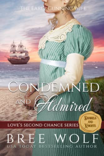 Condemned & Admired: The Earl's Cunning Wife: 3 (Love's Second Chance Series: Tales of Damsels & Knights)