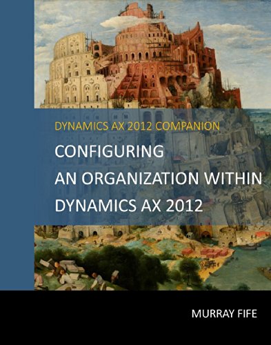 Configuring An Organization Within Dynamics AX 2012 (Dynamics AX 2012 Barebones Configuration Guides Book 2) (English Edition)