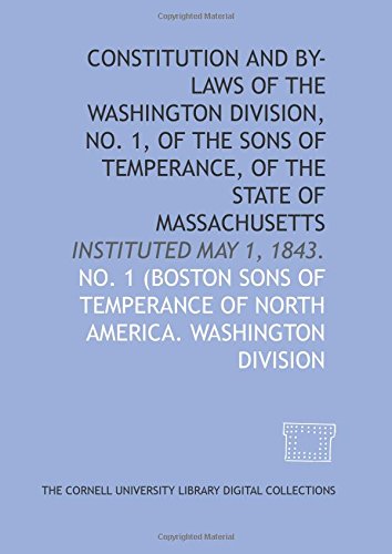 Constitution and by-laws of the Washington Division, No. 1, of the Sons of Temperance, of the state of Massachusetts: instituted May 1, 1843.