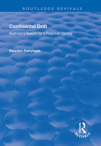 Continental Drift: Australia's Search for a Regional Identity (Routledge Revivals) (English Edition)