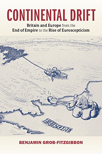 Continental Drift: Britain and Europe from the End of Empire to the Rise of Euroscepticism (English Edition)