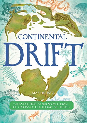 Continental Drift: The Evolution of Our World from the Origins of Life to the Far Future
