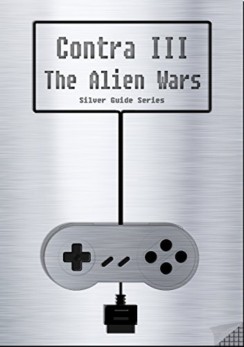 Contra III The Alien Wars Silver Guide for Super Nintendo and SNES Classic: includes full walkthrough, cheats, tips, strategy and link to the instruction ... (Silver Guides Book 10) (English Edition)