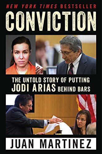 Conviction: The Untold Story of Putting Jodi Arias Behind Bars (English Edition)