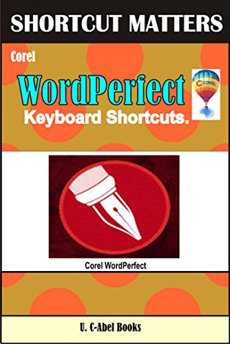Corel WordPerfect Keyboard Shortcuts (Shortcut Matter Book 51) (English Edition)