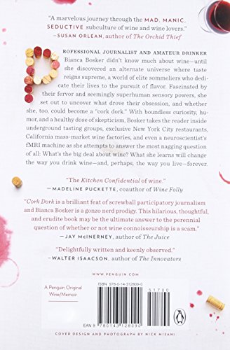 Cork Dork: A Wine-Fueled Adventure Among the Obsessive Sommeliers, Big Bottle Hunters, and Rogue Scientists Who Taught Me to Live for Taste