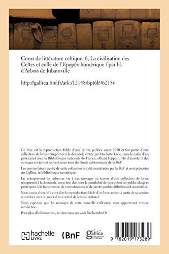 Cours de litterature celtique. Tome 6: La Civilisation Des Celtes Et Celle de l'Epopée Homérique (Littérature)