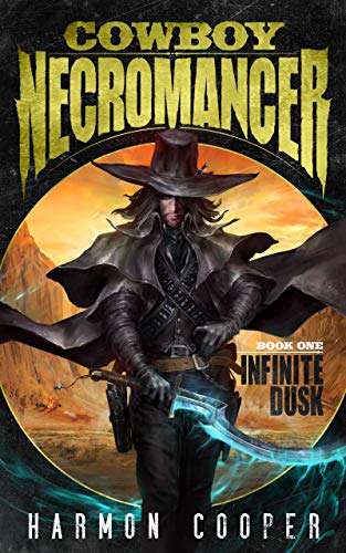 Cowboy Necromancer: Infinite Dusk: (A Post-Apocalyptic LitRPG/GameLit Adventure) (English Edition)