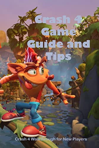 Crash 4 Game Guide and Tips: Crash 4 Walkthrough for New Players (English Edition)