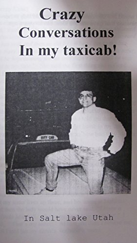 Crazy Converstaions In My Taxi Cab: In Salt Lake City Utah (English Edition)