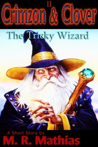 Crimzon & Clover II - The Tricky Wizard: Crimzon & Clover Short Story Series (Crimzon and Clover Short Story Series Book 2) (English Edition)