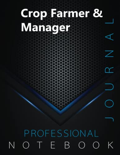 Crop Farmer & Manager, Professional Journal, Office writing Notebook, Organizing Notes, Large Format, 8.5 x 11 inches, 140 pages