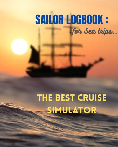 CRUISE LOGBOOK FOR SEA TRIPS | Deluxe Edition: The Perfect Simulator Notebook Designed for you: 8 x 10 inch(20.32x25.4cm) 120 pages
