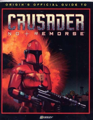 Crusader: No Remorse (Origin's Official Guide)