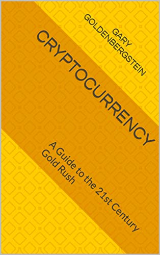 Cryptocurrency: A Guide to the 21st Century Gold Rush (English Edition)