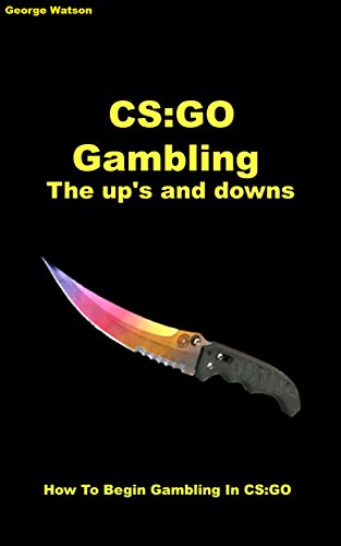 CS:GO Gambling: The Ups and the downs (English Edition)