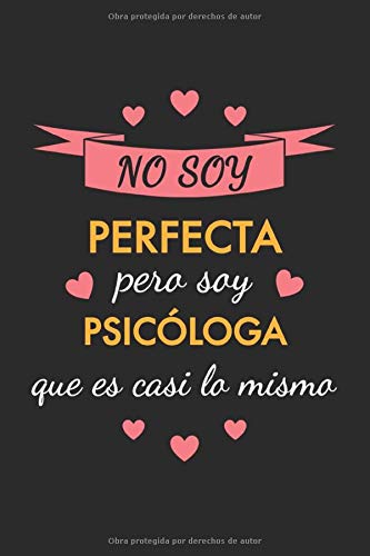 Cuaderno de Notas No soy perfecta pero soy psicóloga que es casi lo mismo: Una idea de regalo original, simpático, elegante y barato para mujer psicóloga