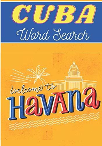 Cuba Word Search: Welcom To Havana | 40 puzzles | Challenging Puzzle Book For Adults, Kids, Seniors | More than 300 Cuban words about Cuba and Cubans ... | Large Print Gift | Training brain with fun.