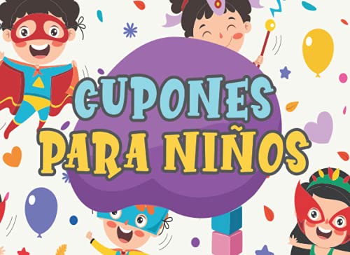 Cupones para niños: Cuaderno de vales para rellenar para los niños I 60 Vales en blanco para regalar en cumpleaños u otras ocasiones en las que se puede obtener una recompensa