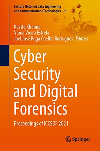 Cyber Security and Digital Forensics: Proceedings of ICCSDF 2021 (Lecture Notes on Data Engineering and Communications Technologies Book 73) (English Edition)