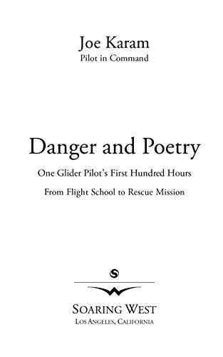 Danger and Poetry: One Glider Pilot's First Hundred Hours, from Flight School to Rescue Mission