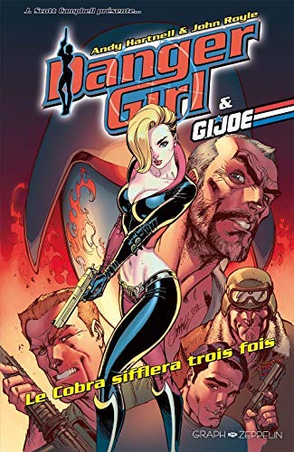 Danger Girl & G.I. Joe : Le Cobra sifflera trois fois (Danger girl: Le cobra sifflera trois fois) (French Edition)