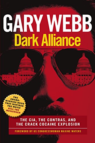 Dark Alliance: The CIA, the Contras, and the Cocaine Explosion (English Edition)