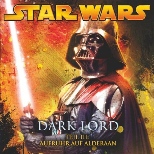 Dark Lord 3 - Aufruhr auf Alderaan