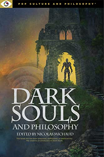Dark Souls and Philosophy: 4 (Popular Culture and Philosophy, 4)
