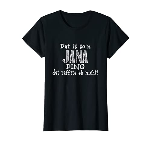 Dat is so'n Jana Ding - dat raffste eh nicht! Camiseta
