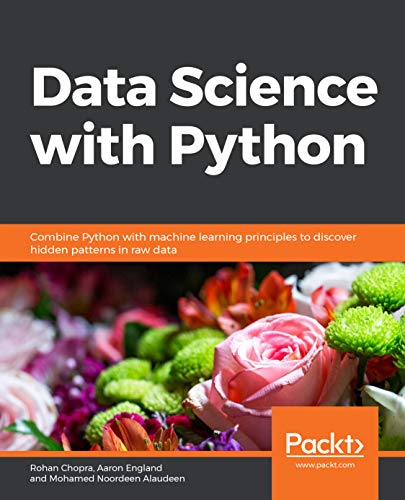 Data Science with Python: Combine Python with machine learning principles to discover hidden patterns in raw data (English Edition)