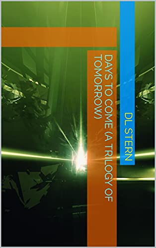 Days to Come (A Trilogy of tomorrow) (English Edition)