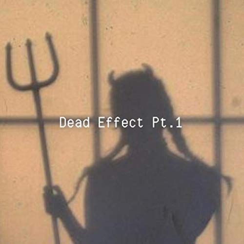 Dead Effect (Pt. 1) [Explicit]