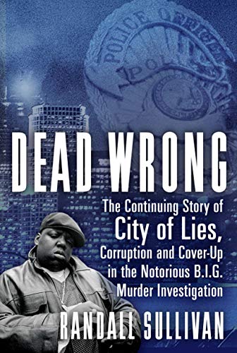 Dead Wrong: The Continuing Story of City of Lies, Corruption and Cover-Up in the Notorious BIG Murder Investigation (English Edition)