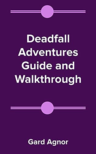 Deadfall Adventures Guide and Walkthrough (English Edition)
