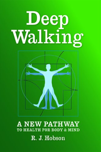 Deep Walking:: A New Pathway to Health for Body and Mind (English Edition)