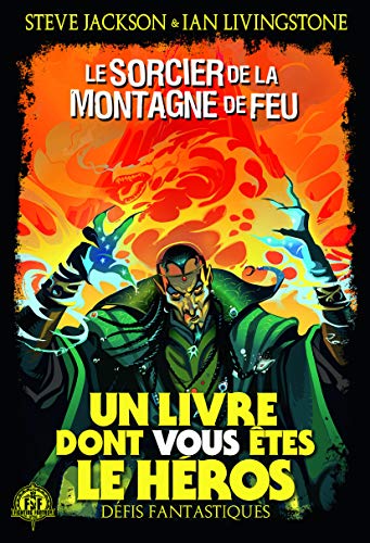 Défis fantastiques, 1 : Le Sorcier de la Montagne de Feu (Un livre dont vous êtes le héros)