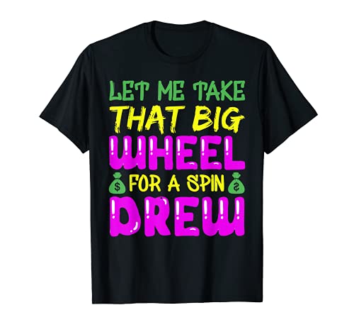 Déjame tomar esa rueda grande para una vuelta Drew I juego Camiseta