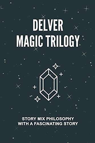 Delver Magic Trilogy: Story Mix Philosophy With A Fascinating Story: Explore The Power Of Balance (English Edition)
