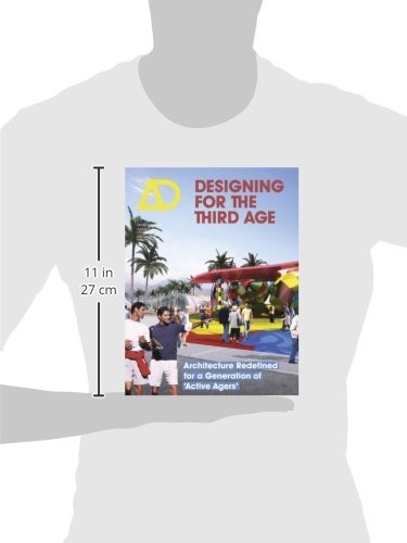 Designing for the Third Age: Architecture Redefined for a Generation of "Active Agers": 228 (Architectural Design)